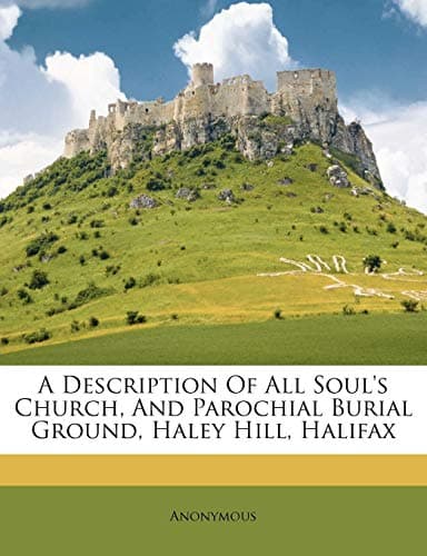 Image of A Description of All Soul's Church, and Parochial Burial Ground, Haley Hill, Halifax