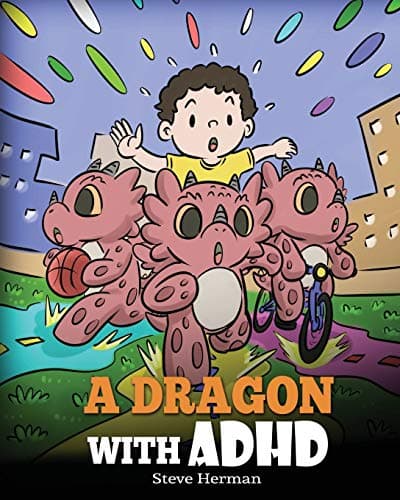 Image of A Dragon With ADHD: A Children’s Story About ADHD. A Cute Book to Help Kids Get Organized, Focus, and Succeed.: 41 (My Dragon Books)