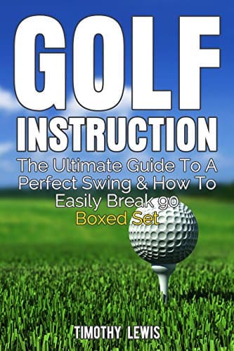 Image of Golf Instruction : The Ultimate Guide To A Perfect Swing & How To Easily Break 90 Boxed Set