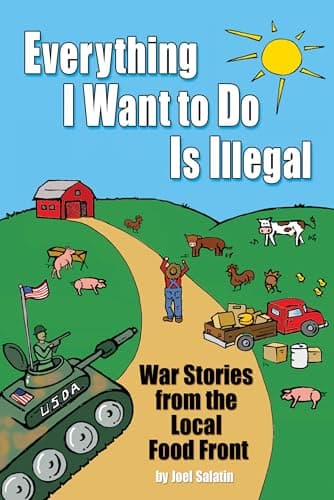 Image of Everything I Want to Do is Illegal: War Stories from the Local Food Front