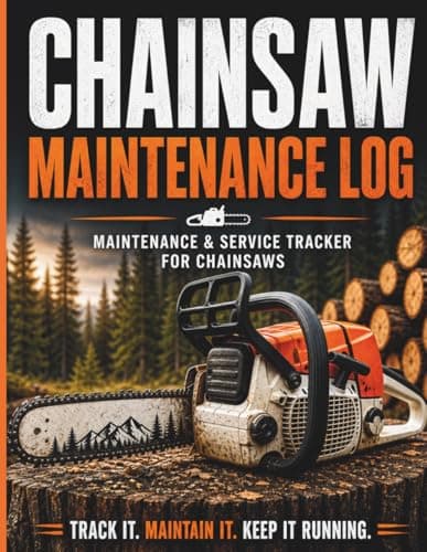 Image of Chainsaw Maintenance Log Book: Maintenance & Service Tracker for Chainsaws – Track Repairs, Usage, Parts, Performance & Extend Equipment Life
