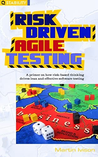 Image of Risk-Driven Agile Testing: A primer on how risk-based thinking drives lean and effective software testing