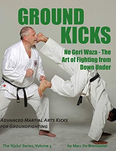 Image of Ground Kicks: Advanced Martial Arts Kicks for Groundfighting: Volume 3 (The 'Kicks' Series)