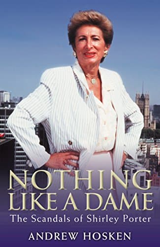 Image of Nothing Like a Dame: The Scandals of Shirley Porter