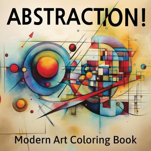 Image of ABSTRACTION! Modern Art Coloring Book: Inspired by 20th Century Abstract Works by Kandinsky, Mondrian, Miro and More. For Adult and Teen Art Lovers