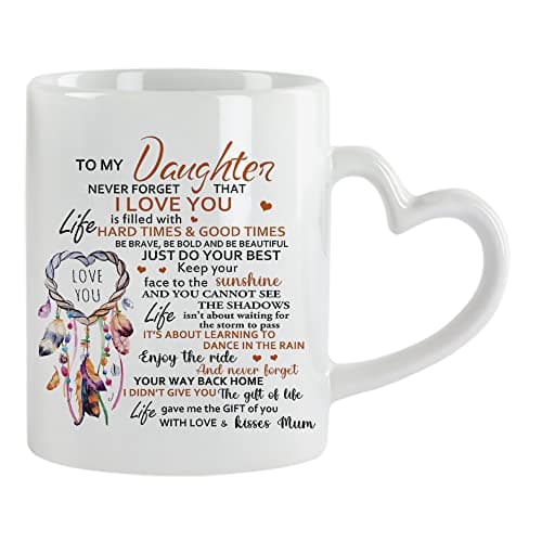 Image of Inspirational Mug for Daughter Birthday, Gifts for Daughter, Women Mug, Daughter Gift from Mum Coffee Tea Mug 11oz Heart Handle Ceramic Mug. (White)