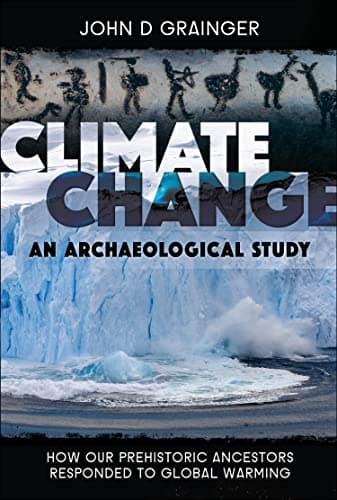 Image of Climate Change: An Archaeological Study: How Our Prehistoric Ancestors Responded to Global Warming