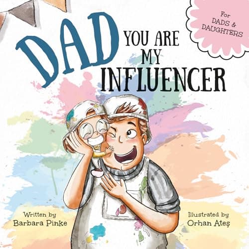 Image of Dad, You Are My Influencer (Dad & Daughter Edition): A Special Book for My Dad, My Hero, to Celebrate the Father Daughter Bond and Unconditional Love (Celebrating Special Bonds)