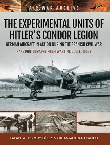 Image of The Experimental Units of Hitler's Condor Legion: German Aircraft In Action During the Spanish Civil War (Air War Archive)