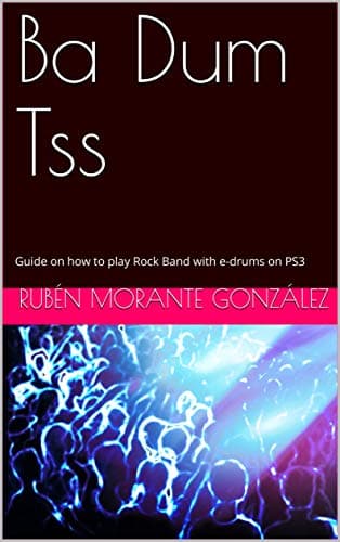 Image of Ba Dum Tss: Guide on how to play Rock Band with e-drums on PS3 (Spanish Edition)
