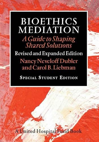 Image of Bioethics Mediation: A Guide to Shaping Shared Solutions, Revised and Expanded Edition