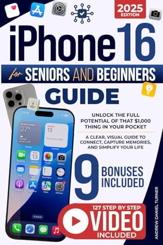 Image of iPhone 16 for Seniors and Beginners Guide: Unlock the Full Potential of That $1,000 Thing in Your Pocket. A Clear, Visual Guide to Connect, Capture Memories, and Simplify Your Life