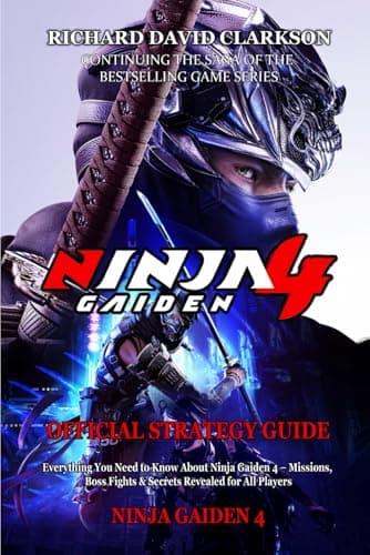 Image of NINJA GAIDEN 4 OFFICIAL STRATEGY GUIDE: Everything You Need to Know About Ninja Gaiden 4 – Missions, Boss Fights & Secrets Revealed for All Players