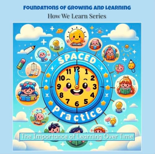 Image of Spaced Practice: The Importance of Learning Over time (Foundations of Growing and Learning: How We Learn Series Book 2)