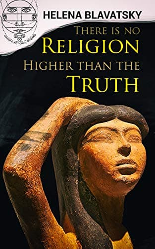 Image of There is no Religion Higher than the Truth: The Secret Doctrine, The Key to Theosophy, The Voice of the Silence, Studies in Occultism, Isis Unveiled