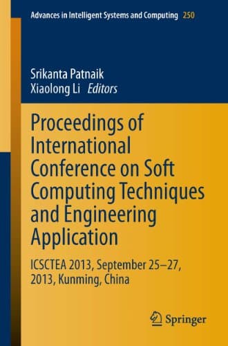 Image of Proceedings of International Conference on Soft Computing Techniques and Engineering Application: ICSCTEA 2013, September 25-27, 2013, Kunming, China (Advances ... Intelligent Systems and Computing Book 250)