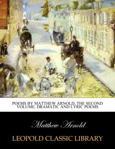 Image of Poems by Matthew Arnold, The second Volume. Dramatic and lyric poems
