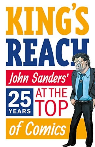 Image of King's Reach: John Sanders' Twenty-Five Years at the Top of Comics