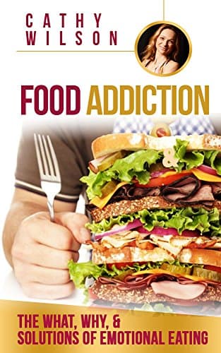 Image of Food Addiction: The What, Why, & Solutions of Emotional Eating: FOOD MATTERS! (Mini Habits, Aging Backwards)