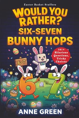 Image of Easter Basket Stuffers: Would You Rather? Six Seven Bunny Hops: 121+ Hilarious questions to answer and win