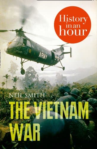 Image of The Vietnam War: History in an Hour: A Concise Military History of the Cold War and the Viet Cong
