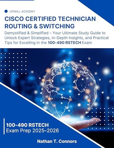 Image of Cisco Certified Technician Routing and Switching: Demystified & Simplified – Your Study Guide to Unlock Expert Strategies, In-Depth Insights, and Practical ... in the 100-490 RST (Upskill Academy)