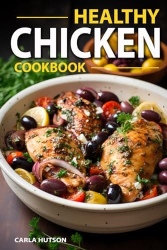 Image of Healthy Chicken Cookbook: Delicious And Easy Meals With Chicken, One Pan Chicken, Grilling, Salad, Stews, And More!