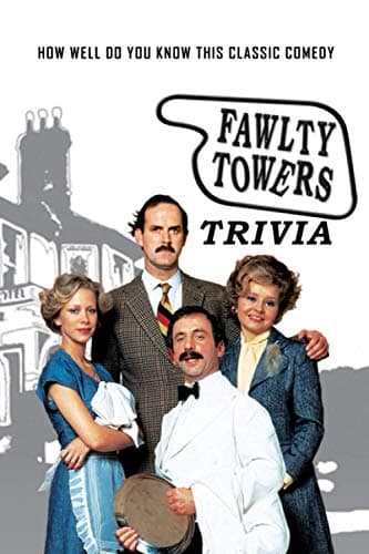 Image of Fawlty Towers Trivia: How Well Do You Know This Classic Comedy: Fawlty Towers Trivia Book For You
