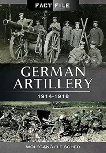 Image of German Artillery 1914-1918 (Fact File)