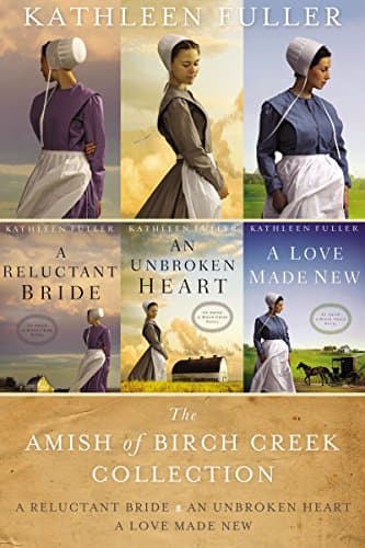 Image of The Amish of Birch Creek Collection: A Reluctant Bride, An Unbroken Heart, A Love Made New (An Amish of Birch Creek Novel)
