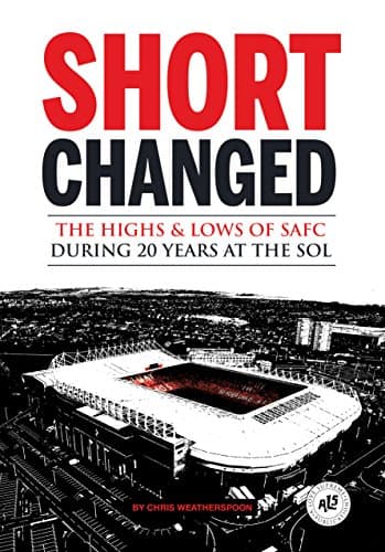 Image of Short-Changed: The Highs & Lows of Sunderland AFC During 20 Years at the Stadium of Light