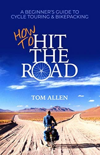 Image of How To Hit The Road: A Beginner’s Guide To Cycle Touring & Bikepacking