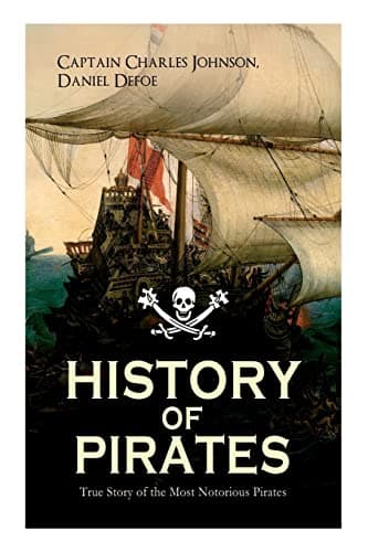 Image of HISTORY OF PIRATES – True Story of the Most Notorious Pirates: Charles Vane, Mary Read, Captain Avery, Captain Blackbeard, Captain Phillips, John Rackam, Anne Bonny, Edward Low, Major Bonnet...