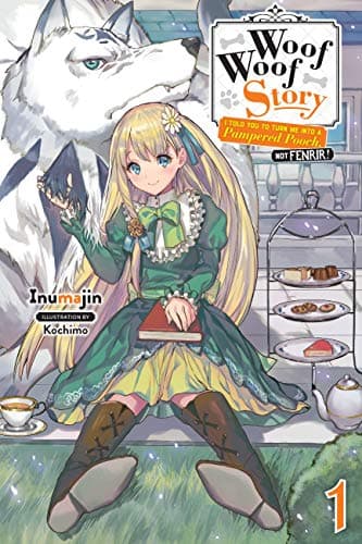 Image of Woof Woof Story: I Told You to Turn Me Into a Pampered Pooch, Not Fenrir!, Vol. 1 (light novel) (Woof Woof Story (light novel))