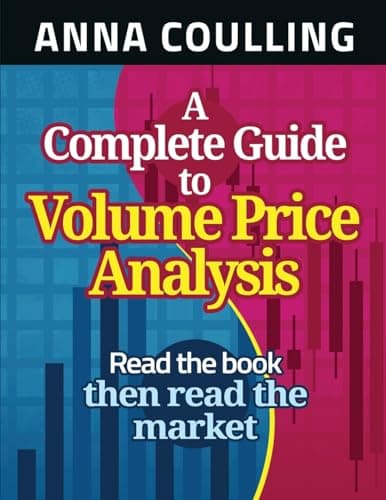 Image of A Complete Guide To Volume Price Analysis: Read the Book... Then Read the Market