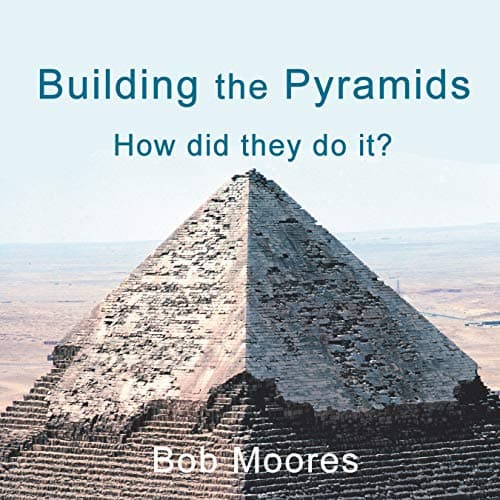 Image of Building the Pyramids: How Did They Do It?