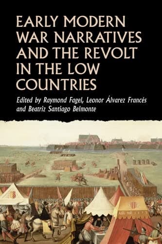 Image of Early modern war narratives and the Revolt in the Low Countries (Studies in Early Modern European History)