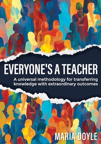 Image of Everyone's a Teacher: A universal methodology for transferring knowledge with extraordinary outcomes