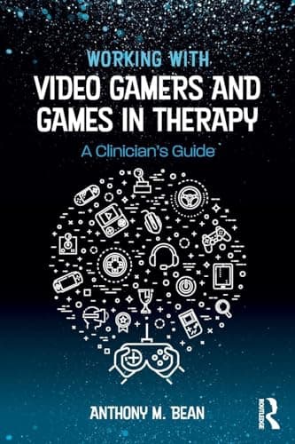 Image of Working with Video Gamers and Games in Therapy: A Clinician's Guide