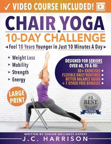 Image of Chair Yoga for Seniors: 10-Day Challenge to Feel 10 Years Younger in Just 10 Minutes a Day: Exercise Book + Video Workouts for Weight Loss, Mobility, and Improved Strength (Senior Workout Books)