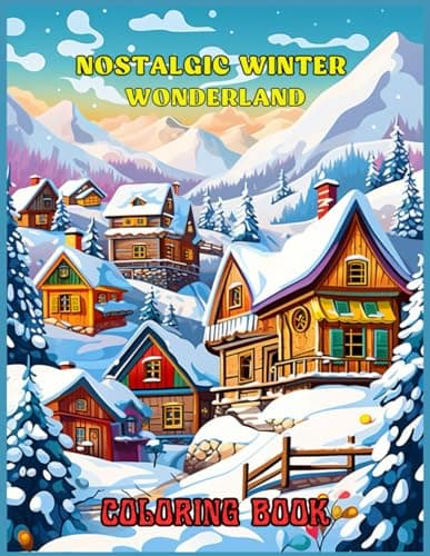 Image of Nostalgic Winter Wonderland Coloring Book: Cozy Village in a Snow-Covered Landscape Coloring Pages for Stress Relief and Relaxation