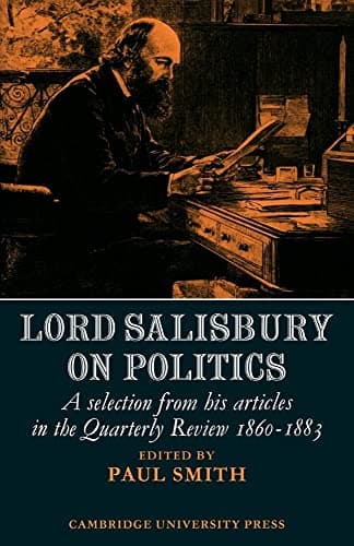 Image of Lord Salisbury on Politics: A selection from his articles in the Quarterly Review, 1860-1883 (Cambridge Studies in the History and Theory of Politics)