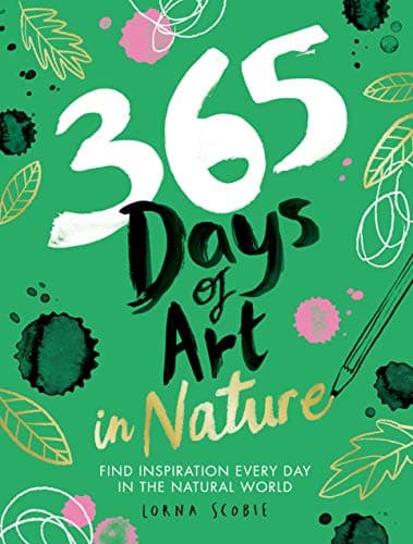 Image of 365 Days of Art in Nature: Find Inspiration Every Day in the Natural World (Adult Art Activity and Colouring Book)