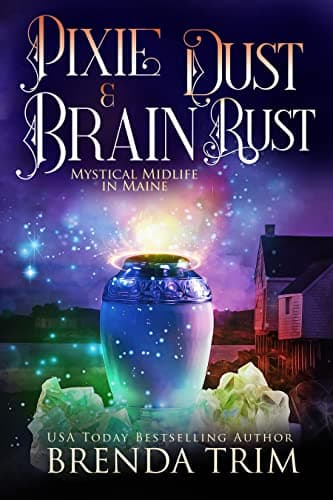 Image of Pixie Dust & Brain Rust: Paranormal Women's Fiction (Mystical Midlife in Maine Book 10)