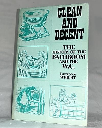 Image of Clean and Decent: The History of the Bath and Loo