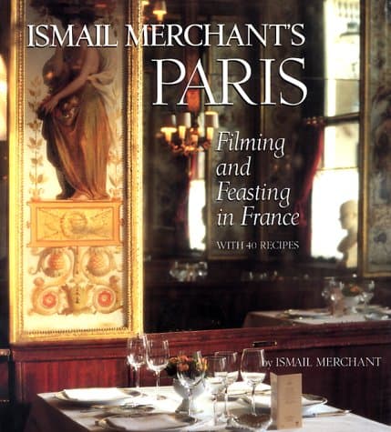 Image of Ismail Merchant's Paris: Filming and Feasting in France