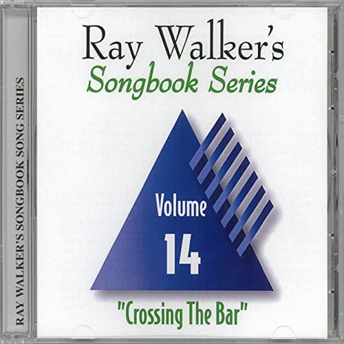 Image of Crossing the Bar, Vol. 14: Ray Walker's Songbook Series