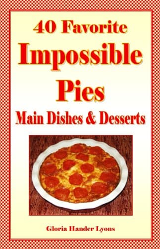 Image of 40 Favorite Impossible Pies: Main Dishes and Desserts