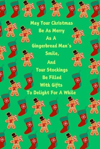 Image of May Your Christmas Be As Merry As A Gingerbread Man's Smile, And Your Stockings Be Filled With Gifts To Delight For A While: Notebook, 6x9 in., Blank, Lined, 120 pages