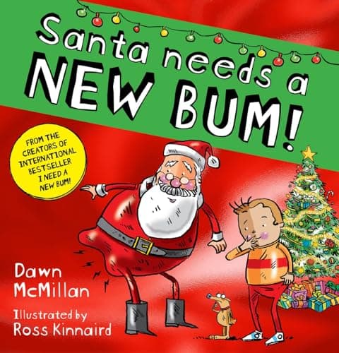Image of Santa Needs a New Bum: A hilarious festive picture book from the creators of the best-selling New Bum series!